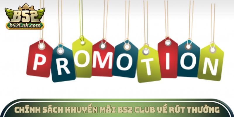 Chính sách khuyến mãi B52 Club về rút thưởng