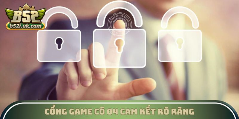 Cổng game có 04 cam kết rõ ràng