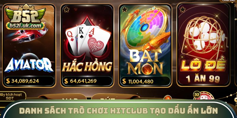 Danh sách trò chơi Hitclub tạo dấu ấn lớn