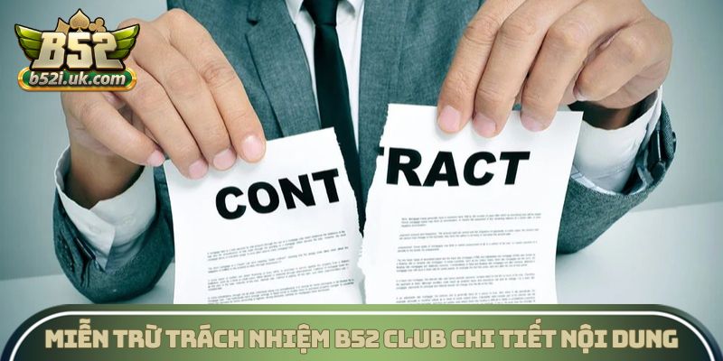 Miễn trừ trách nhiệm B52 Club chi tiết nội dung