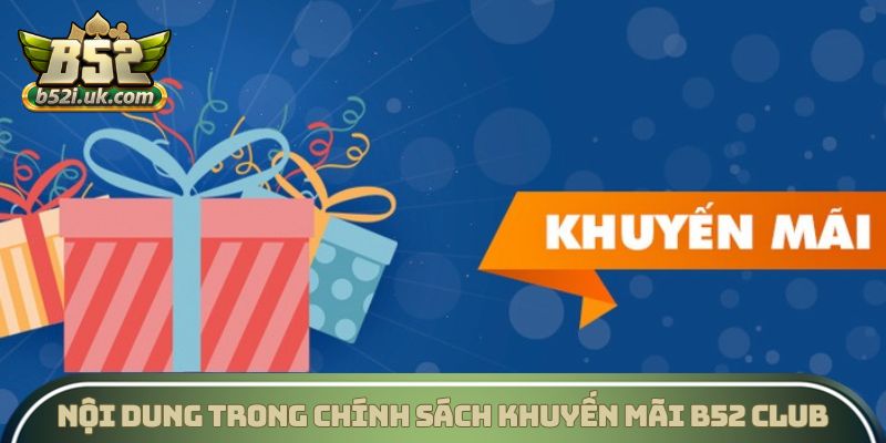 Nội dung trong chính sách khuyến mãi B52 Club