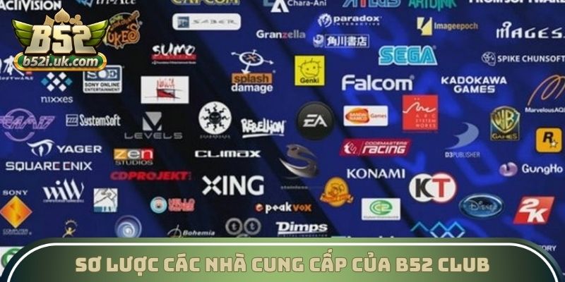 Sơ lược các nhà cung cấp của B52 Club