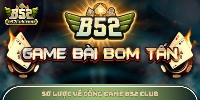 Sơ lược về cổng game B52 Club