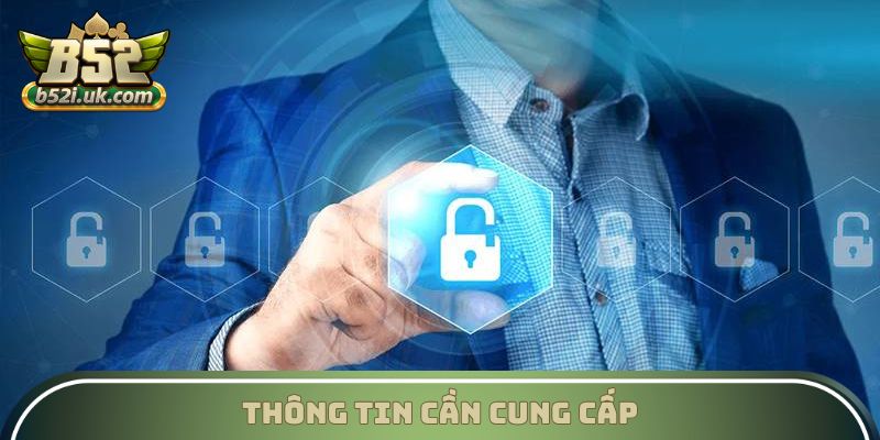 Thông tin cần theo chính sách bảo mật B52 CLub