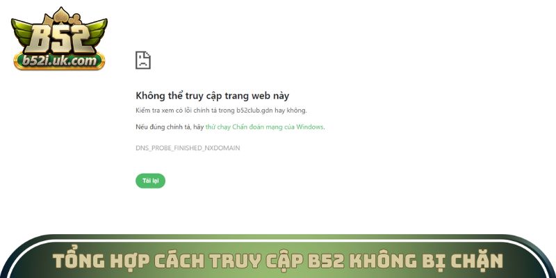 Truy cập B52 không bị chặn có thể áp dụng nhiều phương pháp